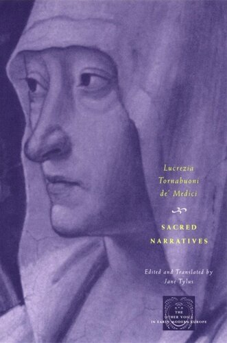 Sacred Narratives Lucrezia Tornabuoni De Medici Editor Jane Tylus Editor Jane Tylus Editor