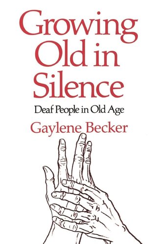 Growing Old In Silence Deaf People In Old Age Reprint 2019 Gay Becker