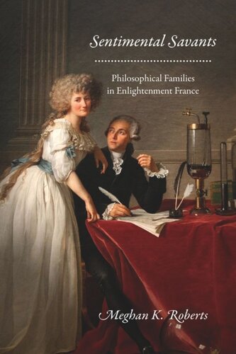 Sentimental Savants Philosophical Families In Enlightenment France Meghan K Roberts