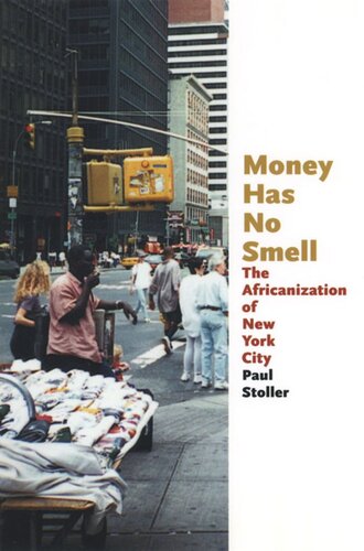 Money Has No Smell The Africanization Of New York City Paul Stoller