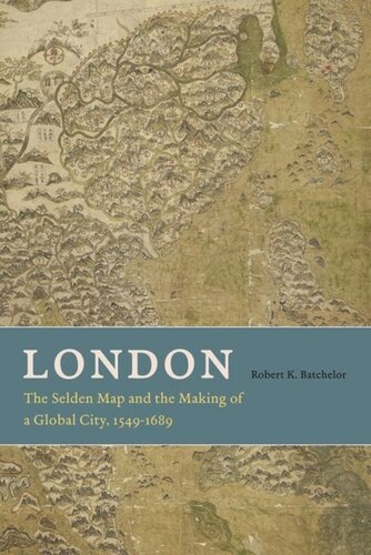London The Selden Map And The Making Of A Global City 15491689 Robert K Batchelor