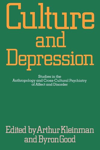 Culture And Depression Studies In The Anthropology And Crosscultural Psychiatry Of Affect And Disorder Reprint 2019 Arthur Kleinman Editor Byron J Good Editor