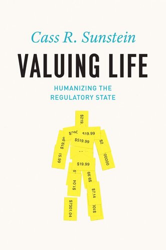 Valuing Life Humanizing The Regulatory State Cass R Sunstein