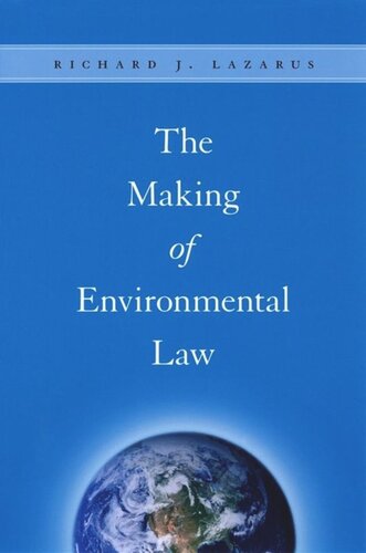 The Making Of Environmental Law Richard J Lazarus