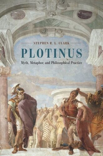 Plotinus Myth Metaphor And Philosophical Practice Stephen R L Clark