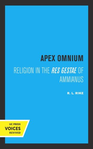 Apex Omnium Religion In The Res Gestae Of Ammianus Reprint 2019 R L Rike