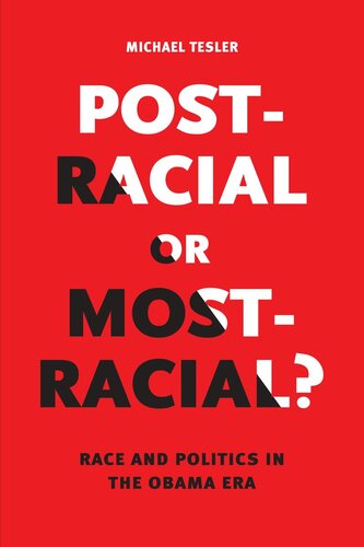 Postracial Or Mostracial Race And Politics In The Obama Era Michael Tesler