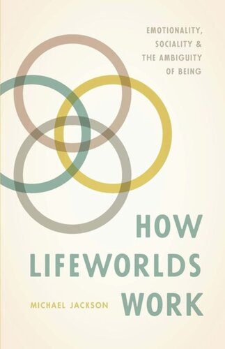 How Lifeworlds Work Emotionality Sociality And The Ambiguity Of Being Michael Jackson