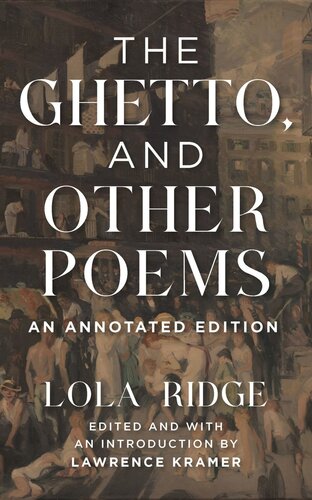 The Ghetto And Other Poems An Annotated Edition Lola Ridge Editor Lawrence Kramer Editor