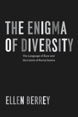 The Enigma Of Diversity The Language Of Race And The Limits Of Racial Justice Ellen Berrey