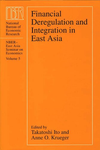 Financial Deregulation And Integration In East Asia Takatoshi Ito Editor Anne O Krueger Editor