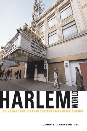 Harlemworld Doing Race And Class In Contemporary Black America John L Jackson Jr