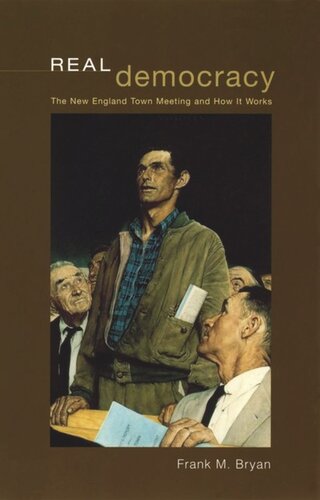 Real Democracy The New England Town Meeting And How It Works Frank M Bryan