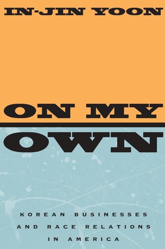 On My Own Korean Businesses And Race Relations In America Injin Yoon