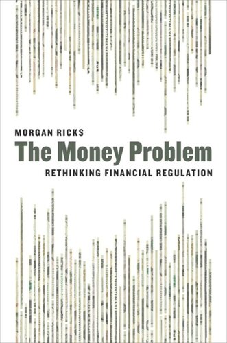 The Money Problem Rethinking Financial Regulation Morgan Ricks