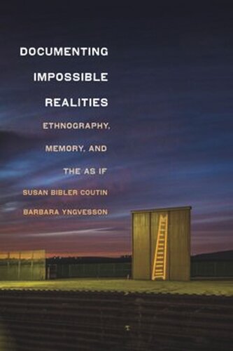 Documenting Impossible Realities Ethnography Memory And The Asif Susan Bibler Coutin Barbara Yngvesson