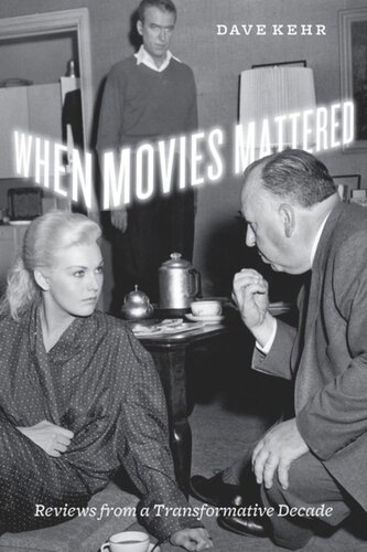 When Movies Mattered Reviews From A Transformative Decade Dave Kehr