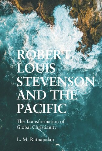 Robert Louis Stevenson And The Pacific The Transformation Of Global Christianity L M Ratnapalan