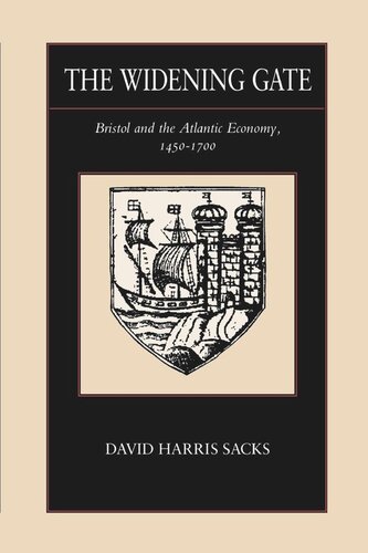 The Widening Gate Bristol And The Atlantic Economy 14501700 Reprint 2019 David Harris Sacks