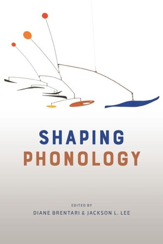 Shaping Phonology Diane Brentari Editor Jackson L Lee Editor