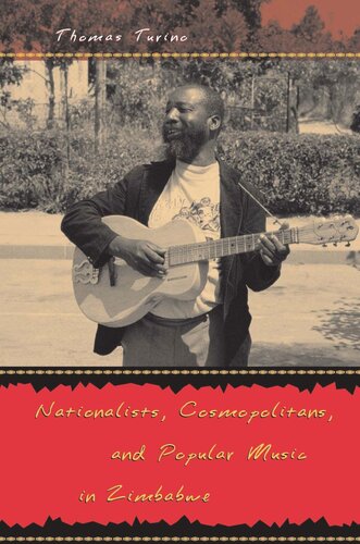 Nationalists Cosmopolitans And Popular Music In Zimbabwe Thomas Turino