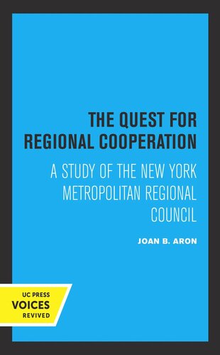 The Quest For Regional Cooperation A Study Of The New York Metropolitan Regional Council Reprint 2019 Joan B Aron