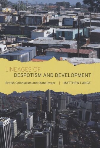 Lineages Of Despotism And Development British Colonialism And State Power Matthew Lange
