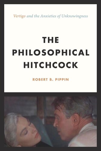 The Philosophical Hitchcock Vertigo And The Anxieties Of Unknowingness Robert B Pippin