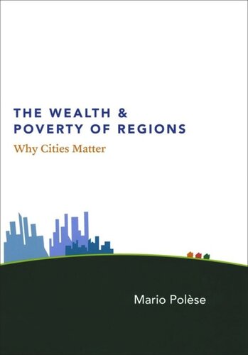 The Wealth And Poverty Of Regions Why Cities Matter Mario Polse