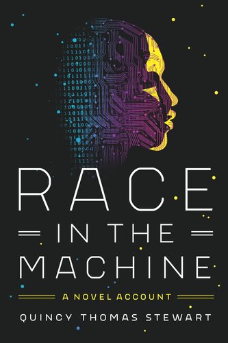 Race In The Machine A Novel Account Quincy Thomas Stewart