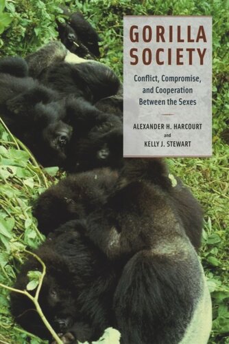 Gorilla Society Conflict Compromise And Cooperation Between The Sexes Alexander H Harcourt Kelly J Stewart