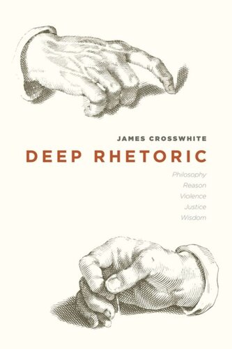 Deep Rhetoric Philosophy Reason Violence Justice Wisdom James Crosswhite