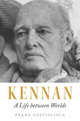 Kennan A Life Between Worlds Frank Costigliola