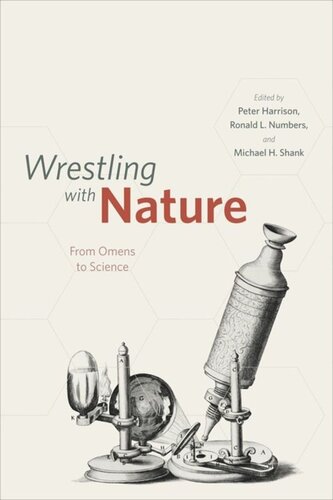 Wrestling With Nature From Omens To Science Peter Harrison Editor Ronald L Numbers Editor Michael H Shank Editor