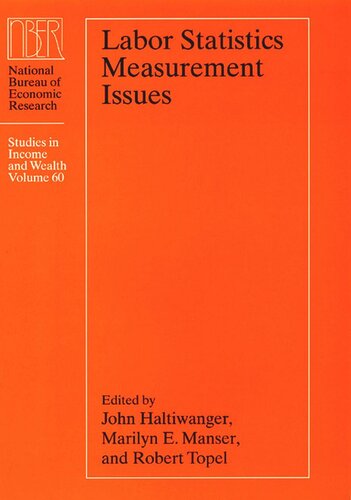 Labor Statistics Measurement Issues John Haltiwanger Editor Marilyn E Manser Editor Robert H Topel Editor