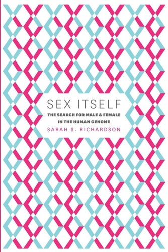 Sex Itself The Search For Male And Female In The Human Genome Sarah S Richardson