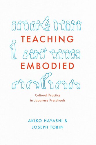 Teaching Embodied Cultural Practice In Japanese Preschools Akiko Hayashi Joseph Tobin