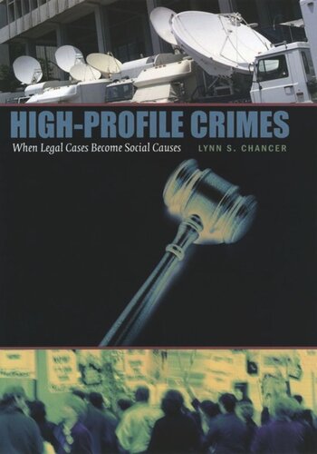 Highprofile Crimes When Legal Cases Become Social Causes Lynn S Chancer