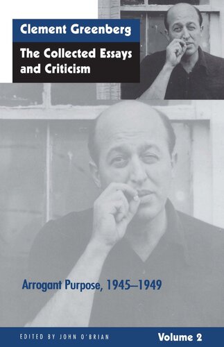 The Collected Essays And Criticism Volume 2 Arrogant Purpose 19451949 Clement Greenberg Editor John Obrian Editor