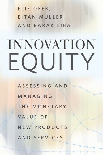 Innovation Equity Assessing And Managing The Monetary Value Of New Products And Services Elie Ofek Eitan Muller Barak Libai