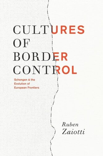 Cultures Of Border Control Schengen And The Evolution Of European Frontiers Ruben Zaiotti