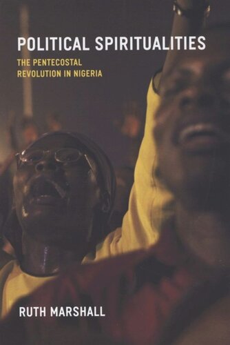 Political Spiritualities The Pentecostal Revolution In Nigeria Ruth Marshall