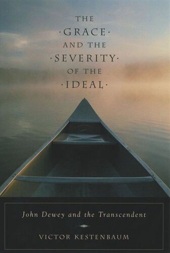 The Grace And The Severity Of The Ideal John Dewey And The Transcendent Victor Kestenbaum