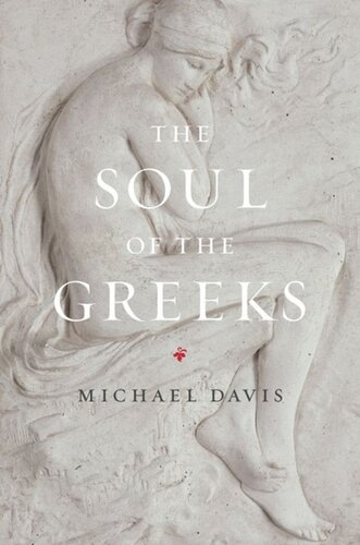 The Soul Of The Greeks An Inquiry Michael Davis