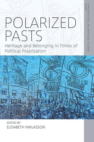 Polarized Pasts Heritage And Belonging In Times Of Political Polarization Elisabeth Niklasson Editor