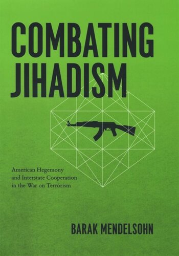 Combating Jihadism American Hegemony And Interstate Cooperation In The War On Terrorism Barak Mendelsohn