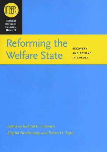 Reforming The Welfare State Recovery And Beyond In Sweden Richard B Freeman Editor Birgitta Swedenborg Editor Robert H Topel Editor