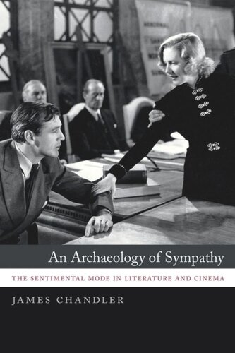An Archaeology Of Sympathy The Sentimental Mode In Literature And Cinema James Chandler