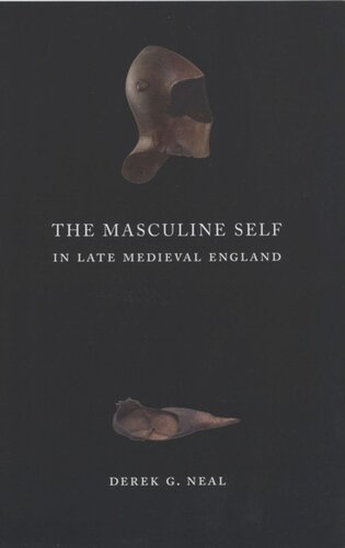The Masculine Self In Late Medieval England Derek G Neal