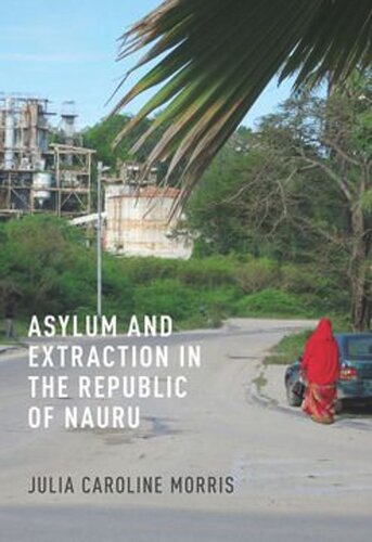 Asylum And Extraction In The Republic Of Nauru Julia Caroline Morris